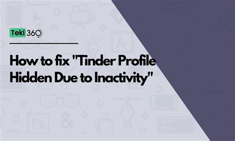 At 8. . Tinder profile hidden due to inactivity